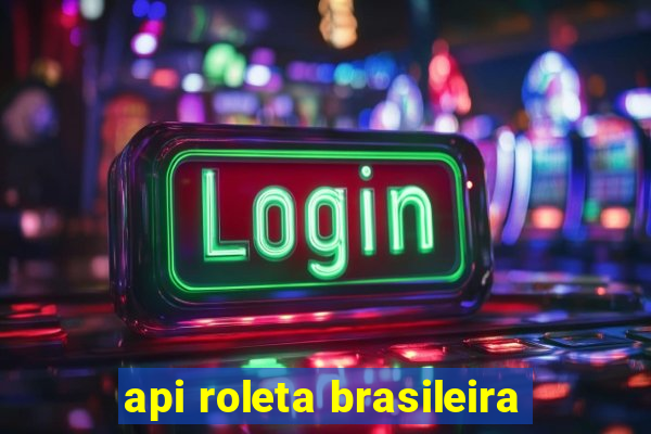 api roleta brasileira